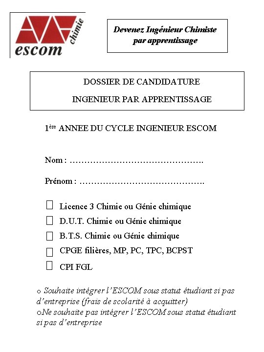 Devenez Ingénieur Chimiste par apprentissage DOSSIER DE CANDIDATURE INGENIEUR PAR APPRENTISSAGE 1ère ANNEE DU