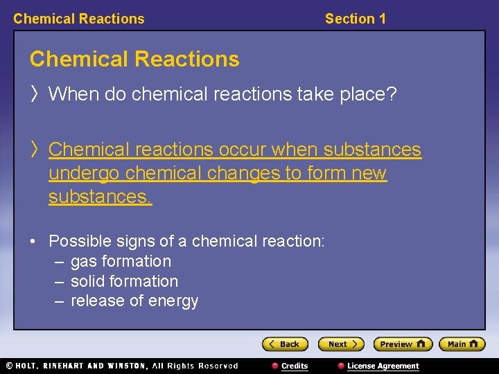 Chemical Reactions Section 1 Chemical Reactions 〉 When do chemical reactions take place? 〉