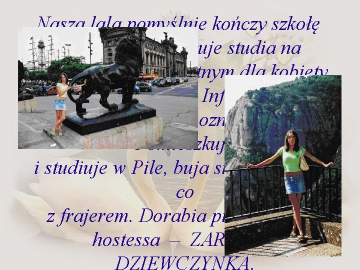Nasza lala pomyślnie kończy szkołę średnią, podejmuje studia na niesamowicie ambitnym dla kobiety kierunku