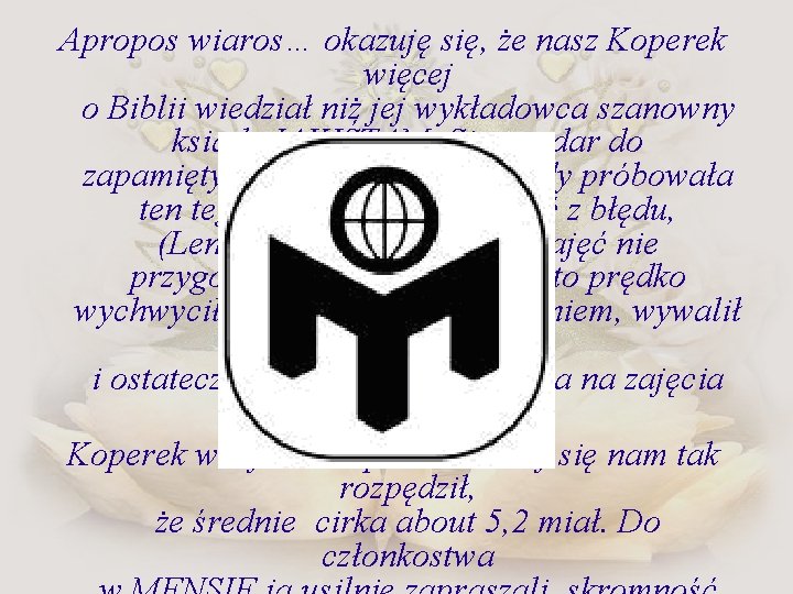 Apropos wiaros… okazuję się, że nasz Koperek więcej o Biblii wiedział niż jej wykładowca