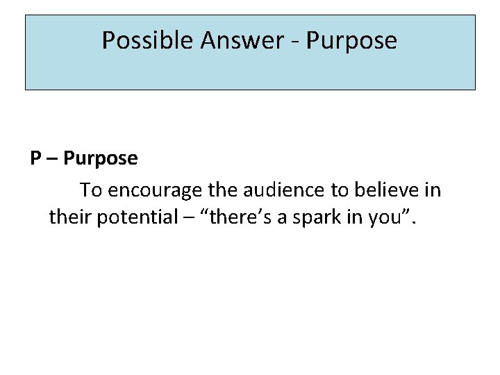 Possible Answer - Purpose P – Purpose To encourage the audience to believe in Possible Answer - Purpose P – Purpose To encourage the audience to believe in