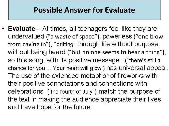Possible Answer for Evaluate • Evaluate – At times, all teenagers feel like they Possible Answer for Evaluate • Evaluate – At times, all teenagers feel like they