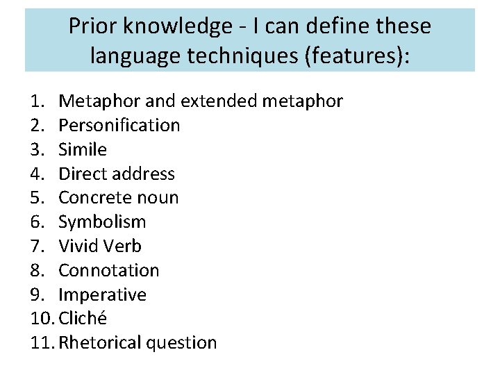 Prior knowledge - I can define these language techniques (features): 1. Metaphor and extended Prior knowledge - I can define these language techniques (features): 1. Metaphor and extended