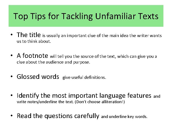 Top Tips for Tackling Unfamiliar Texts • The title is usually an important clue Top Tips for Tackling Unfamiliar Texts • The title is usually an important clue