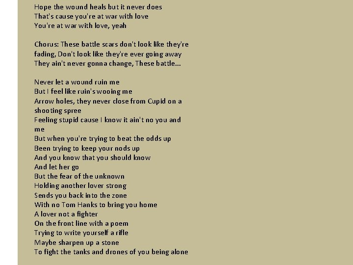 Hope the wound heals but it never does That's cause you're at war with Hope the wound heals but it never does That's cause you're at war with