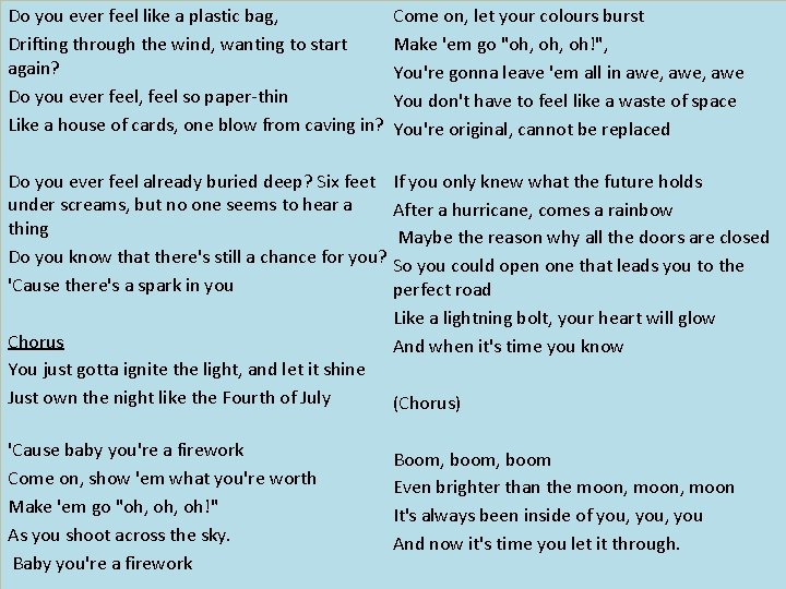 Do you ever feel like a plastic bag, Drifting through the wind, wanting to Do you ever feel like a plastic bag, Drifting through the wind, wanting to