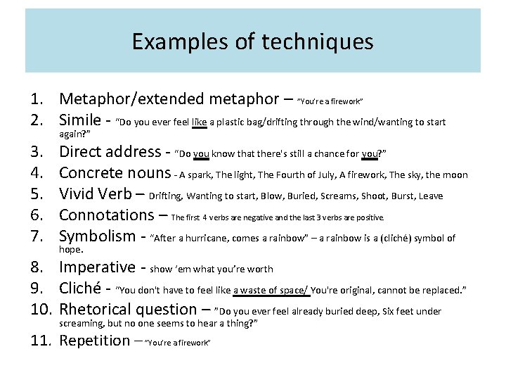 Examples of techniques 1. Metaphor/extended metaphor – ”You’re a firework” 2. Simile - “Do Examples of techniques 1. Metaphor/extended metaphor – ”You’re a firework” 2. Simile - “Do