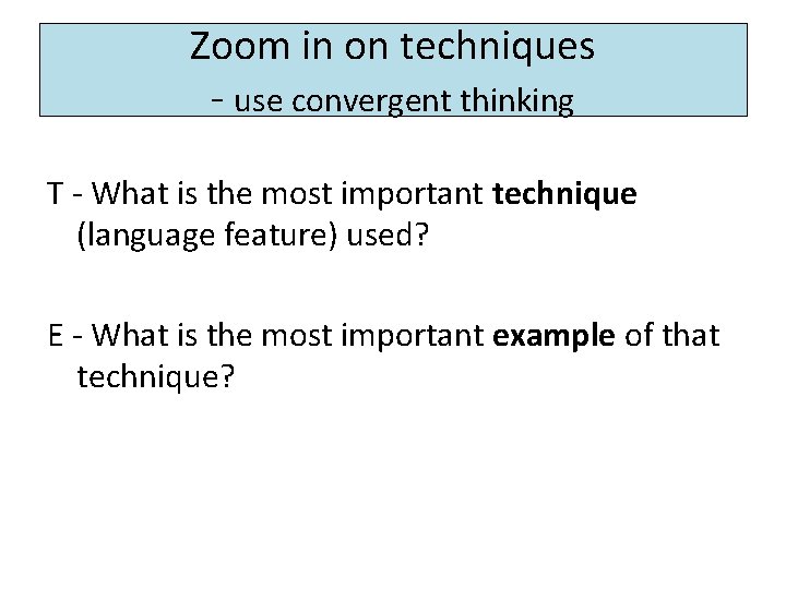 Zoom in on techniques - use convergent thinking T - What is the most Zoom in on techniques - use convergent thinking T - What is the most