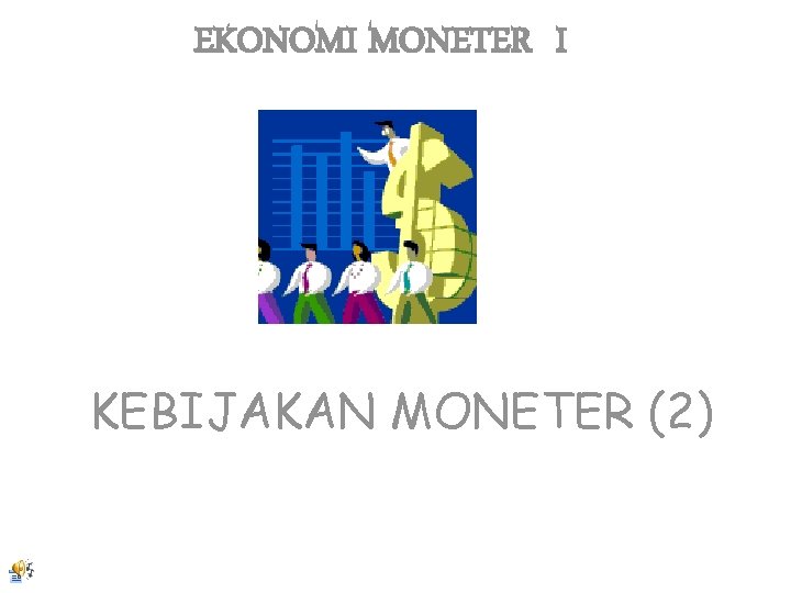 EKONOMI MONETER I KEBIJAKAN MONETER (2) 
