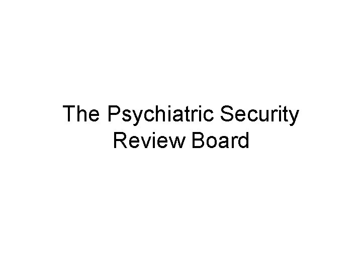 The Psychiatric Security Review Board 