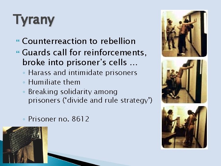 Tyrany Counterreaction to rebellion Guards call for reinforcements, broke into prisoner’s cells … ◦