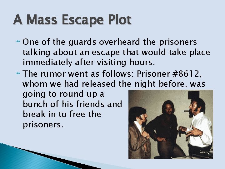 A Mass Escape Plot One of the guards overheard the prisoners talking about an