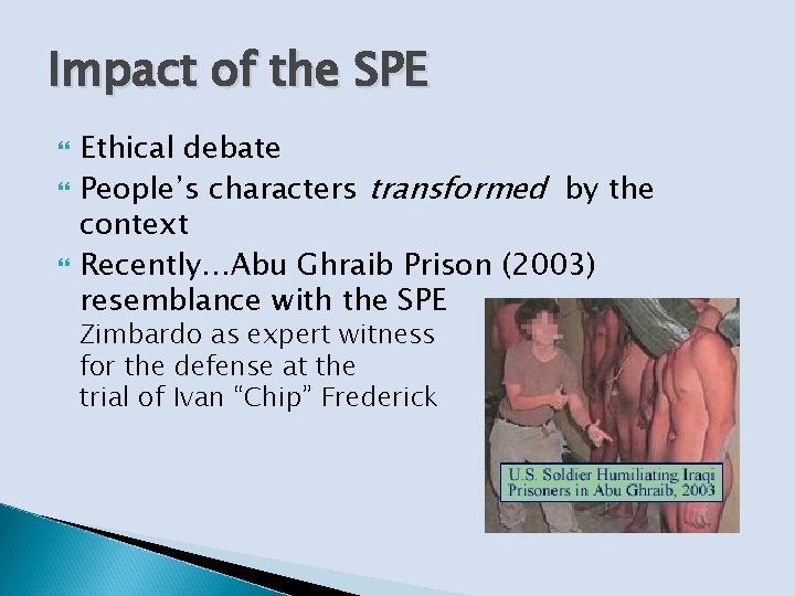 Impact of the SPE Ethical debate People’s characters transformed by the context Recently…Abu Ghraib