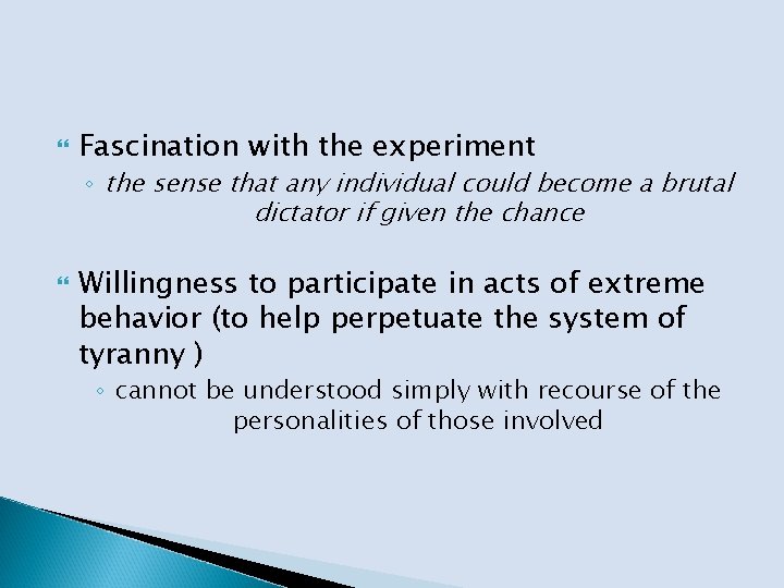  Fascination with the experiment ◦ the sense that any individual could become a