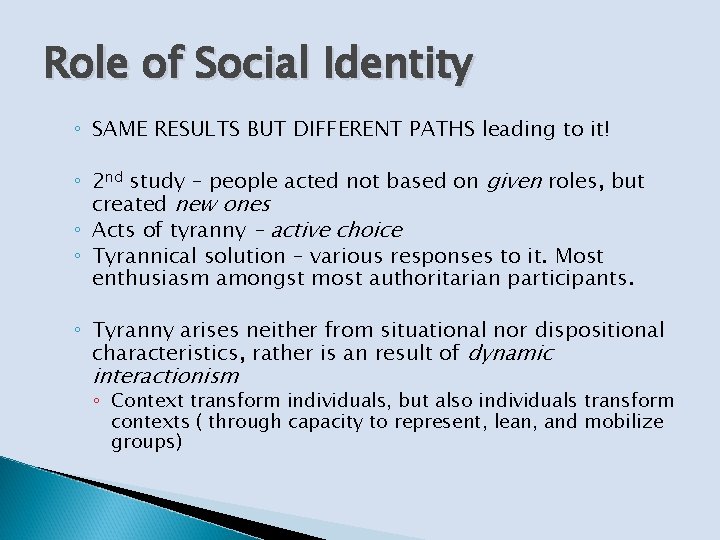 Role of Social Identity ◦ SAME RESULTS BUT DIFFERENT PATHS leading to it! ◦