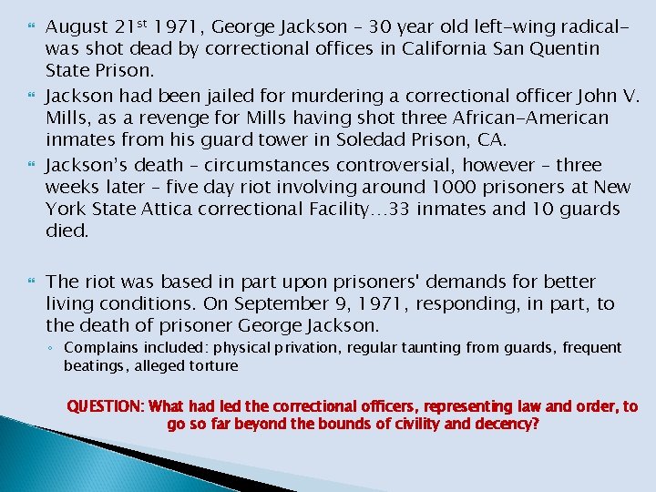  August 21 st 1971, George Jackson – 30 year old left-wing radicalwas shot