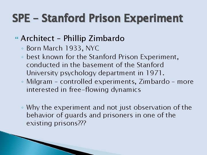 SPE – Stanford Prison Experiment Architect – Phillip Zimbardo ◦ Born March 1933, NYC