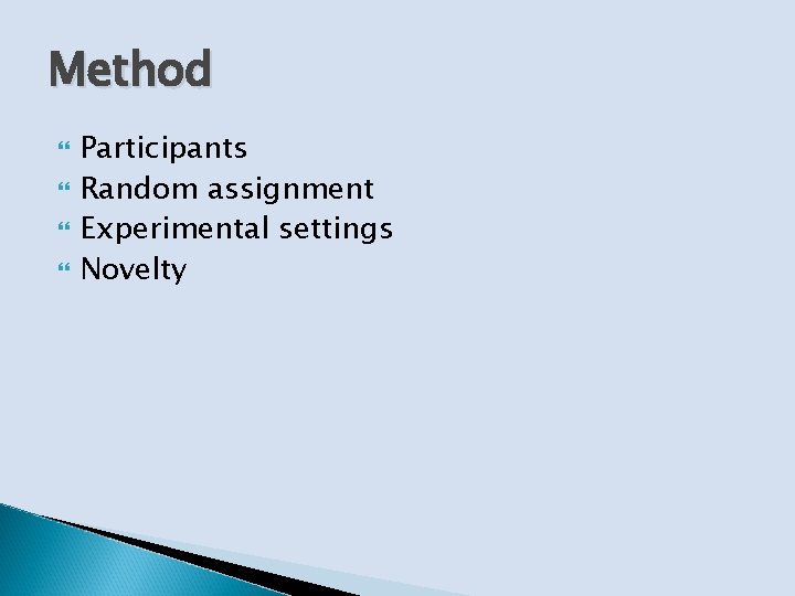 Method Participants Random assignment Experimental settings Novelty 