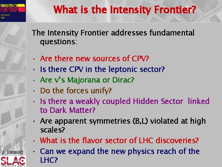 What is the Intensity Frontier? The Intensity Frontier addresses fundamental questions: • • •