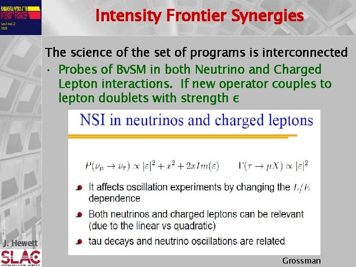 Intensity Frontier Synergies The science of the set of programs is interconnected • Probes