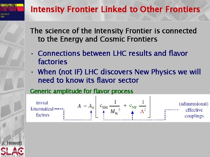 Intensity Frontier Linked to Other Frontiers The science of the Intensity Frontier is connected