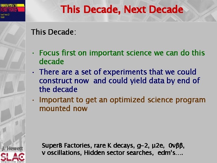 This Decade, Next Decade This Decade: • Focus first on important science we can