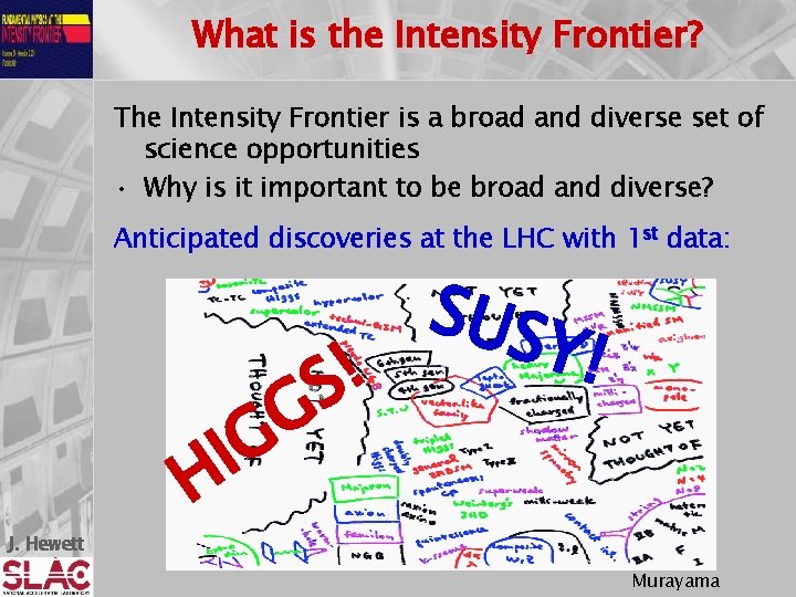 What is the Intensity Frontier? The Intensity Frontier is a broad and diverse set