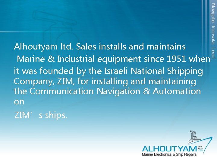Alhoutyam ltd. Sales installs and maintains Marine & Industrial equipment since 1951 when it