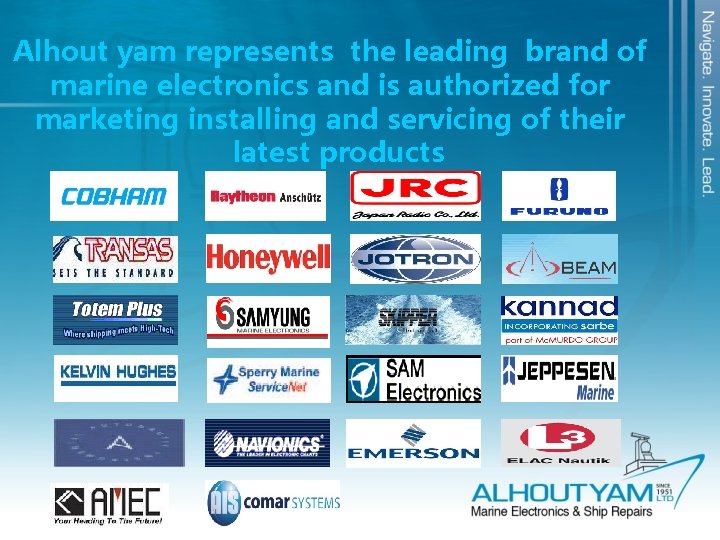 Alhout yam represents the leading brand of marine electronics and is authorized for marketing