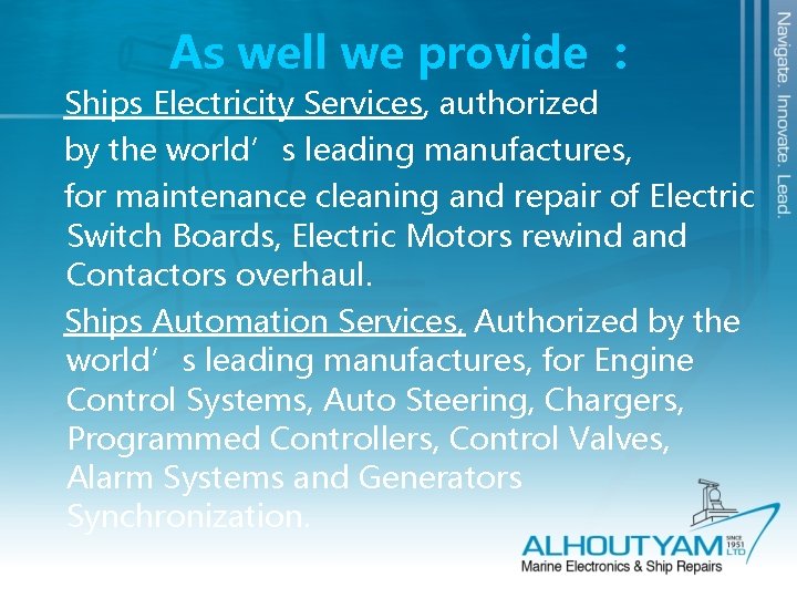 As well we provide : Ships Electricity Services, authorized by the world’s leading manufactures,