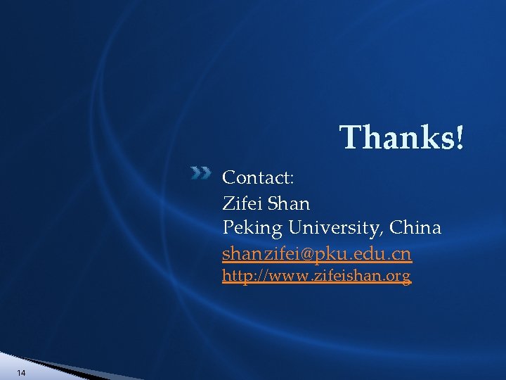 Thanks! Contact: Zifei Shan Peking University, China shanzifei@pku. edu. cn http: //www. zifeishan. org