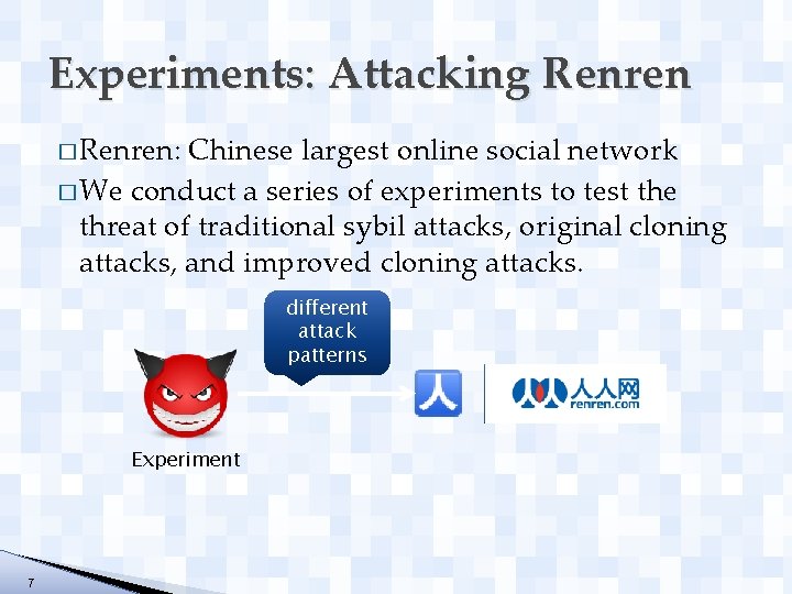 Experiments: Attacking Renren � Renren: Chinese largest online social network � We conduct a