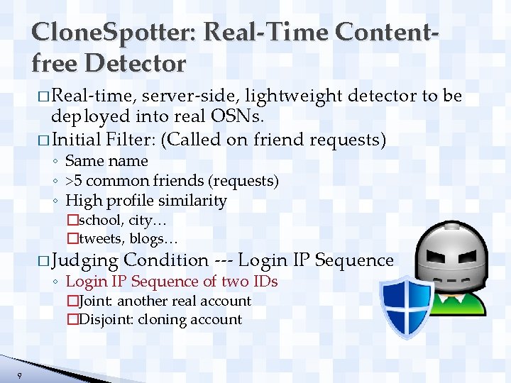 Clone. Spotter: Real-Time Contentfree Detector � Real-time, server-side, lightweight detector to be deployed into