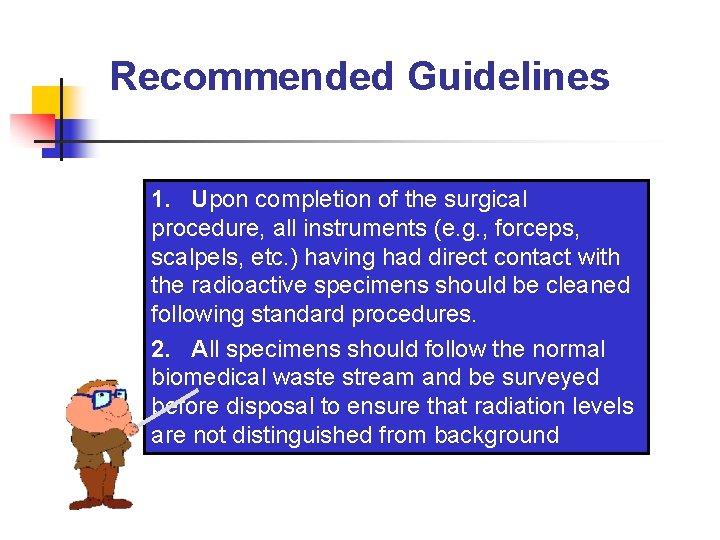 Recommended Guidelines 1. Upon completion of the surgical procedure, all instruments (e. g. ,