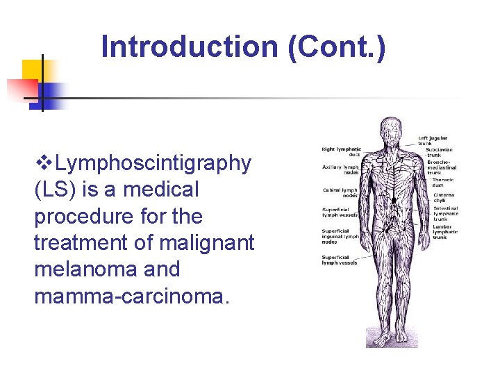 Introduction (Cont. ) v. Lymphoscintigraphy (LS) is a medical procedure for the treatment of