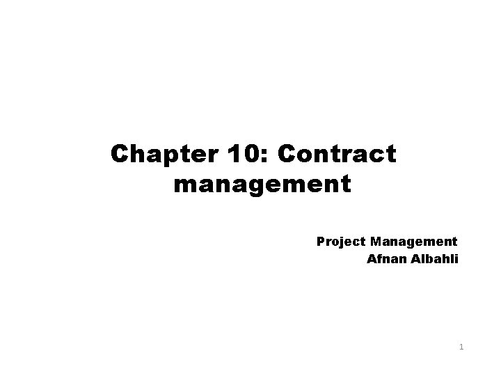 Chapter 10: Contract management Project Management Afnan Albahli 1 