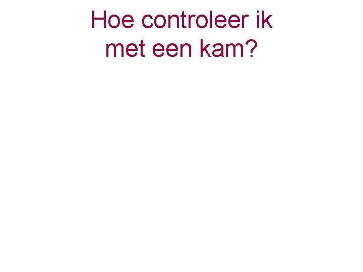 Hoe controleer ik met een kam? 