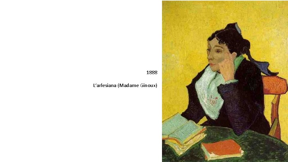 1888 L’arlesiana (Madame Ginoux) 