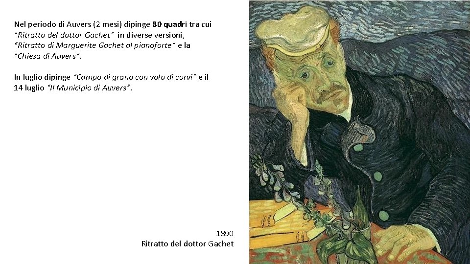 Nel periodo di Auvers (2 mesi) dipinge 80 quadri tra cui “Ritratto del dottor