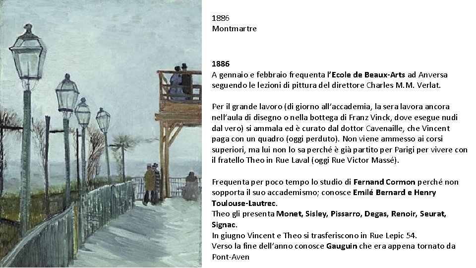 1886 Montmartre 1886 A gennaio e febbraio frequenta l’Ecole de Beaux-Arts ad Anversa seguendo