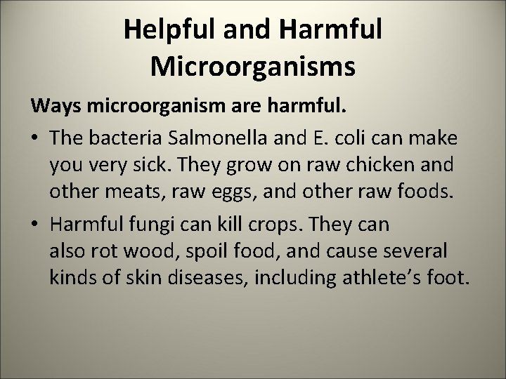 Helpful and Harmful Microorganisms Ways microorganism are harmful. • The bacteria Salmonella and E.