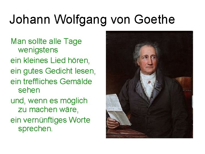 Johann Wolfgang von Goethe Man sollte alle Tage wenigstens ein kleines Lied hören, ein