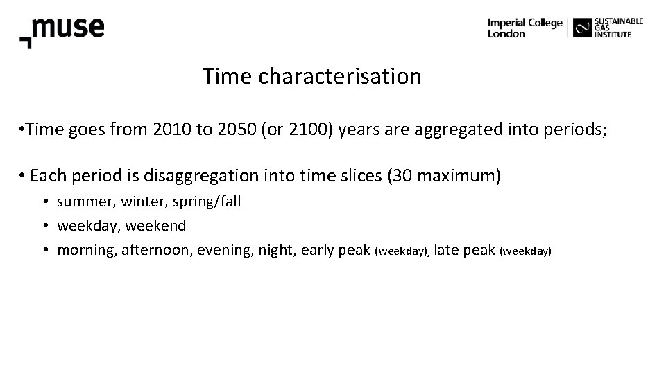 Time characterisation • Time goes from 2010 to 2050 (or 2100) years are aggregated