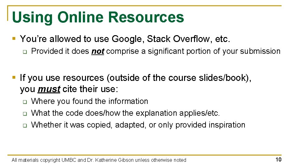 Using Online Resources § You’re allowed to use Google, Stack Overflow, etc. q Provided