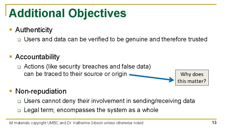 Additional Objectives § Authenticity q Users and data can be verified to be genuine