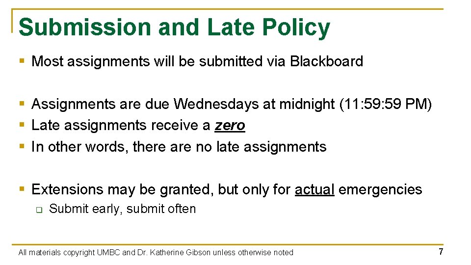 Submission and Late Policy § Most assignments will be submitted via Blackboard § Assignments