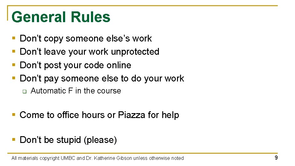 General Rules § § Don’t copy someone else’s work Don’t leave your work unprotected