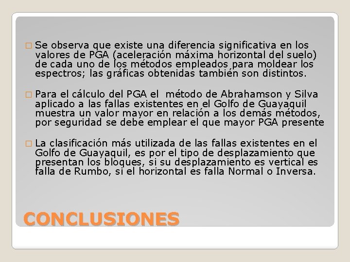 � Se observa que existe una diferencia significativa en los valores de PGA (aceleración