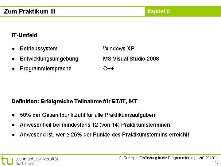 Kapitel 0 Zum Praktikum III IT-Umfeld ● Betriebssystem : Windows XP ● Entwicklungsumgebung :