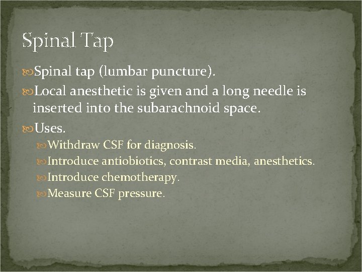 Spinal Tap Spinal tap (lumbar puncture). Local anesthetic is given and a long needle